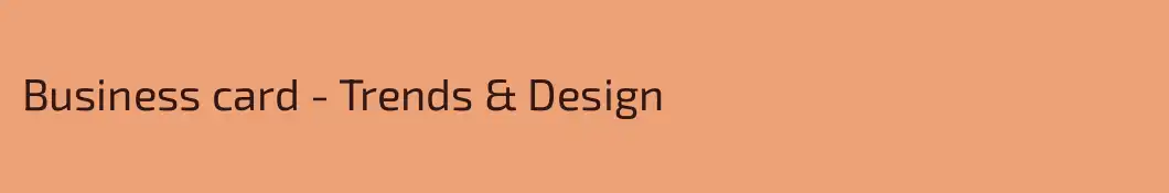 Business card - Trends & Design